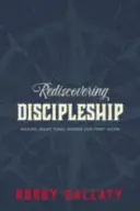 Znovuobjavenie učeníctva: Urobiť z Ježišových posledných slov naše prvé dielo - Rediscovering Discipleship: Making Jesus' Final Words Our First Work