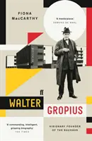 Walter Gropius - vizionársky zakladateľ Bauhausu - Walter Gropius - Visionary Founder of the Bauhaus