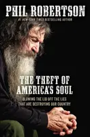 Krádež americkej duše: Odhalenie lží, ktoré ničia našu krajinu - The Theft of America's Soul: Blowing the Lid Off the Lies That Are Destroying Our Country