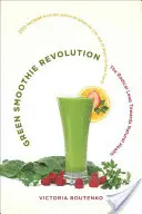 Zelená smoothie revolúcia: Radikálny skok k prírodnému zdraviu - Green Smoothie Revolution: The Radical Leap Towards Natural Health