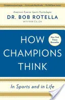 Ako myslia šampióni: V športe a v živote - How Champions Think: In Sports and in Life