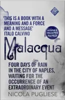 Malacqua: Štyri dni dažďa v Neapole, čakanie na výskyt mimoriadnej udalosti - Malacqua: Four Days of Rain in the City of Naples, Waiting for the Occurrence of an Extraordinary Event