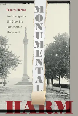 Monumentálna škoda: vyrovnávanie sa s konfederačnými pamätníkmi z éry Jima Crowa - Monumental Harm: Reckoning with Jim Crow Era Confederate Monuments
