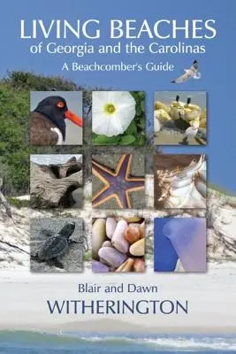 Živé pláže Georgie a Karolíny: Príručka pre milovníkov pláží - Living Beaches of Georgia and the Carolinas: A Beachcomber's Guide