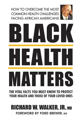 Na zdraví černochov záleží: Dôležité fakty, ktoré musíte vedieť, aby ste ochránili svoje zdravie a zdravie svojich blízkych - Black Health Matters: The Vital Facts You Must Know to Protect Your Health and That of Your Loved Ones