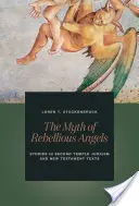 Mýtus o vzbúrených anjeloch: Štúdie o judaizme druhého chrámu a novozákonných textoch. - The Myth of Rebellious Angels: Studies in Second Temple Judaism and New Testament Texts