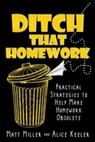 Zahoďte domáce úlohy: Vydajte sa na cestu: Praktické stratégie, ktoré pomôžu odstrániť domáce úlohy. - Ditch That Homework: Practical Strategies to Help Make Homework Obsolete