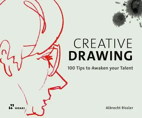 Kreatívne kreslenie: Kreslenie: 100 tipov na rozšírenie vášho talentu - Creative Drawing: 100 Tips to Expand Your Talent