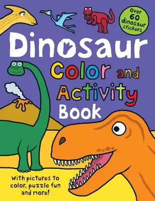 Knižky s farbami a aktivitami Dinosaurus: S viac ako 60 samolepkami, obrázkami na vyfarbenie, zábavnými skladačkami a ďalšími zaujímavosťami! - Color and Activity Books Dinosaur: With Over 60 Stickers, Pictures to Color, Puzzle Fun and More!