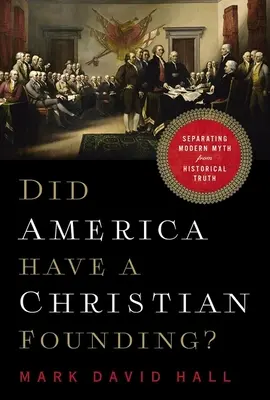 Mala Amerika kresťanské založenie? Oddelenie moderného mýtu od historickej pravdy - Did America Have a Christian Founding?: Separating Modern Myth from Historical Truth
