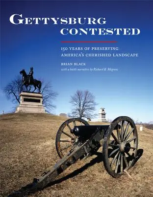 Gettysburg Contested: 150 rokov zachovávania americkej krajiny - Gettysburg Contested: 150 Years of Preserving America's Cherished Landscapes
