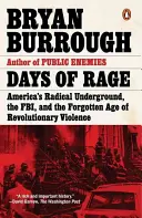 Dni hnevu: Americké radikálne podzemie, FBI a zabudnutý vek revolučného násilia - Days of Rage: America's Radical Underground, the Fbi, and the Forgotten Age of Revolutionary Violence