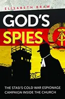 Boží špióni - špionážna kampaň Stasi počas studenej vojny vo vnútri cirkvi - God's Spies - The Stasi's Cold War espionage campaign inside the Church