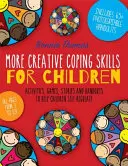 Ďalšie kreatívne zručnosti pre deti: Vydarené aktivity, hry, príbehy a pomôcky na pomoc deťom pri sebaregulácii - More Creative Coping Skills for Children: Activities, Games, Stories, and Handouts to Help Children Self-Regulate