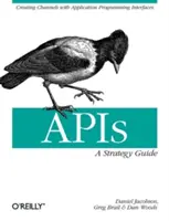 Apis: A Strategy Guide: A Strategy Guide: Vytváranie kanálov pomocou rozhraní na programovanie aplikácií - Apis: A Strategy Guide: Creating Channels with Application Programming Interfaces