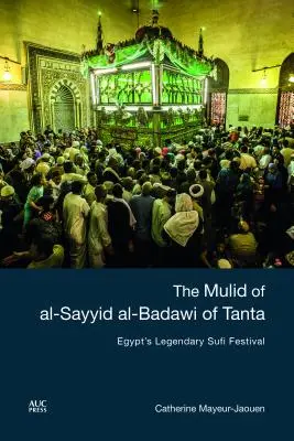 Mulid Al-Sayyida Al-Badawiho z Tanty: Legendárny egyptský súfijský festival - The Mulid of Al-Sayyid Al-Badawi of Tanta: Egypt's Legendary Sufi Festival
