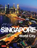 Singapur: Svetové mesto - Singapore: World City