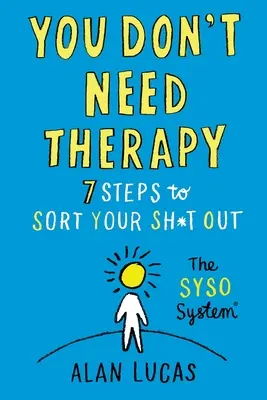 Nepotrebujete terapiu: 7 krokov, ako si vyriešiť svoje problémy - You Don't Need Therapy: 7 Steps to Sort Your Sh*t Out