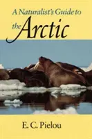 Sprievodca prírodovedca po Arktíde - A Naturalist's Guide to the Arctic