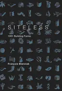 Bez miesta: 1001 stavebných foriem - Siteless: 1001 Building Forms