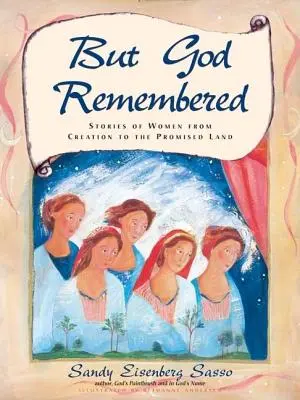 Ale Boh pamätal: Príbehy žien od stvorenia po zasľúbenú zem - But God Remembered: Stories of Women from Creation to the Promised Land