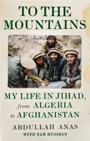Do hôr: Môj život v džiháde, od Alžírska po Afganistan - To the Mountains: My Life in Jihad, from Algeria to Afghanistan
