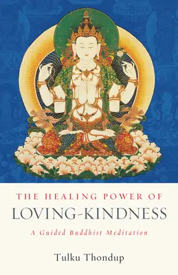 The Healing Power of Loving-Kindness (Liečivá sila lásky): A Guided Buddhist Meditation - The Healing Power of Loving-Kindness: A Guided Buddhist Meditation