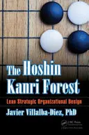 Les Hoshin Kanri: Štíhly strategický organizačný dizajn - The Hoshin Kanri Forest: Lean Strategic Organizational Design
