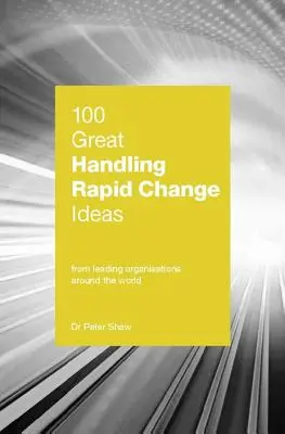 100 skvelých nápadov na zvládnutie rýchlych zmien - 100 Great Handling Rapid Change Ideas