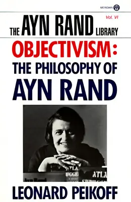 Objektivizmus: Filozofia Ayn Randovej - Objectivism: The Philosophy of Ayn Rand