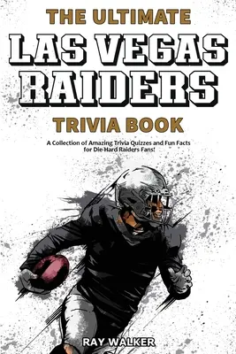 Kniha zaujímavostí o Las Vegas Raiders: Zbierka úžasných kvízov a zábavných faktov pre zarytých fanúšikov Raiders! - The Ultimate Las Vegas Raiders Trivia Book: A Collection of Amazing Trivia Quizzes and Fun Facts for Die-Hard Raiders Fans!