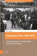 Maďarský film, 1929-1947: Národná identita, antisemitizmus a populárna kinematografia - Hungarian Film, 1929-1947: National Identity, Anti-Semitism and Popular Cinema