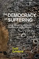Demokracia utrpenia: Filozofia v antropocéne: Demokracia demokracie: Život na pokraji katastrofy - The Democracy of Suffering: Life on the Edge of Catastrophe, Philosophy in the Anthropocene
