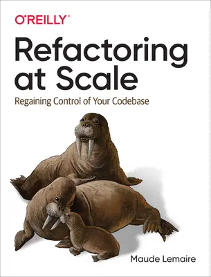 Refaktorovanie vo veľkom meradle: Získanie kontroly nad vašou kódovou základňou - Refactoring at Scale: Regaining Control of Your Codebase
