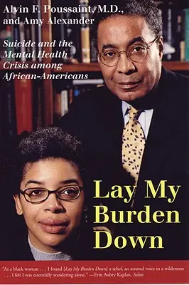 Položte moje bremeno: samovražda a kríza duševného zdravia medzi Afroameričanmi - Lay My Burden Down: Suicide and the Mental Health Crisis Among African-Americans
