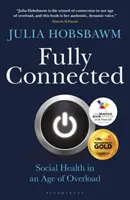 Plne prepojený: Prežiť a prosperovať v dobe preťaženia - Fully Connected: Surviving and Thriving in an Age of Overload