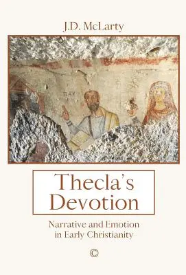Thecla's Devotion: Pavla a Thekly: rozprávanie, emócie a identita - Thecla's Devotion: Narrative, Emotion and Identity in the Acts of Paul and Thecla