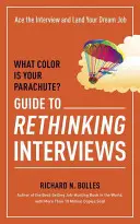 Akú farbu má tvoj padák? Sprievodca prehodnotením pohovorov: Vyhrajte pohovor a získajte prácu svojich snov - What Color Is Your Parachute? Guide to Rethinking Interviews: Ace the Interview and Land Your Dream Job