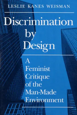 Diskriminácia podľa zámeru: Feministická kritika životného prostredia vytvoreného človekom - Discrimination by Design: A Feminist Critique of the Man-Made Environment