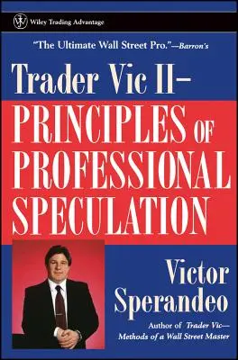 Obchodník Vic II: Zásady profesionálnej špekulácie - Trader Vic II: Principles of Professional Speculation