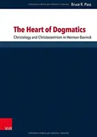 Srdce dogmatiky: Christology and Christocentrism in Herman Bavinck (Kristológia a kristocentrizmus u Hermana Bavincka) - The Heart of Dogmatics: Christology and Christocentrism in Herman Bavinck
