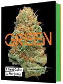 Zelená: (Knihy o marihuane, Sprievodca marihuanou, Biblia o burine) - Green: A Field Guide to Marijuana: (Books about Marijuana, Guide to Cannabis, Weed Bible)