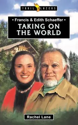 Francis & Edith Schaeffer: Srdce na dlani a v srdci, keď sa na svet pozeráme s nadhľadom. - Francis & Edith Schaeffer: Taking on the World