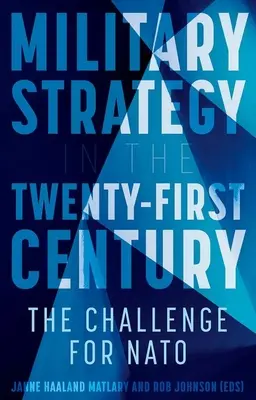 Vojenská stratégia v 21. storočí: Výzva pre NATO v 21. storočí. - Military Strategy in the 21st Century: The Challenge for NATO