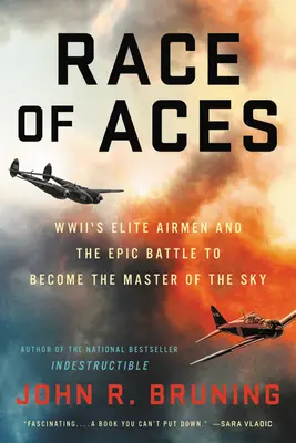 Preteky es: Elitní letci Wwii a epický boj o získanie moci nad oblohou - Race of Aces: Wwii's Elite Airmen and the Epic Battle to Become the Master of the Sky