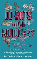 Majú netopiere gule? - a ďalších 101 úplne hlúpych otázok - Do Bats Have Bollocks? - and 101 more utterly stupid questions