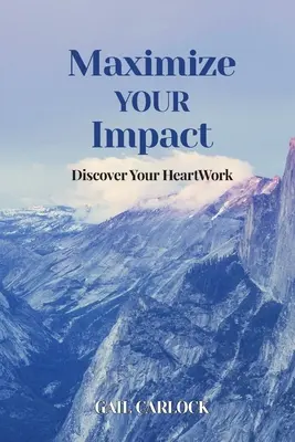 Maximalizujte svoj vplyv: Objavte prácu svojho srdca - Maximize YOUR Impact: Discover Your HeartWork