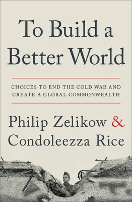 Budovať lepší svet: Vydanie knihy Lepší svet: voľby na ukončenie studenej vojny a vytvorenie globálneho spoločenstva - To Build a Better World: Choices to End the Cold War and Create a Global Commonwealth