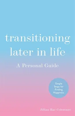 Prechod do neskoršieho veku: Osobný sprievodca - Transitioning Later in Life: A Personal Guide