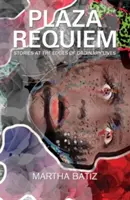 Plaza Requiem: Príbehy na okraji obyčajných životov - Plaza Requiem: Stories at the Edge of Ordinary Lives